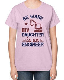 be ware my daughter is an engineer Style 61# - engineer-  Ladies T-Shirt