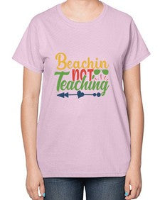 beachin not teaching Style 64# - teacher-  Ladies T-Shirt