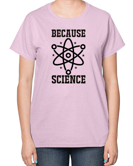 because science 285# - general science-  Ladies T-Shirt
