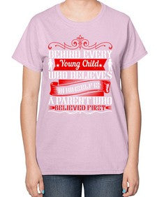 behind every young child who believes in himself is a parent who believed first 65# - parents day-  Ladies T-Shirt