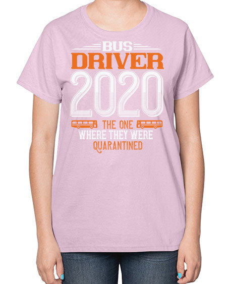 bus driver the one where they were quarantined Style 642# - Bus Driver-  Ladies T-Shirt
