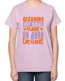 cleaning my sould flame on burn desire Style 91# - cleaner-  Ladies T-Shirt