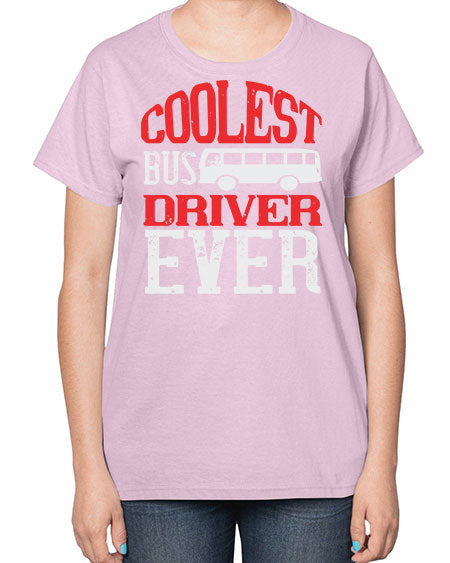 coolest bus driver ever Style 679# - Bus Driver-  Ladies T-Shirt
