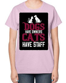 dog have owners cat have stafe Style 45# - cats-  Ladies T-Shirt