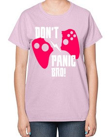 dont panic bro 75# - video games-  Ladies T-Shirt