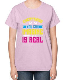 everything you can imagine is real 130# - unicorn-  Ladies T-Shirt