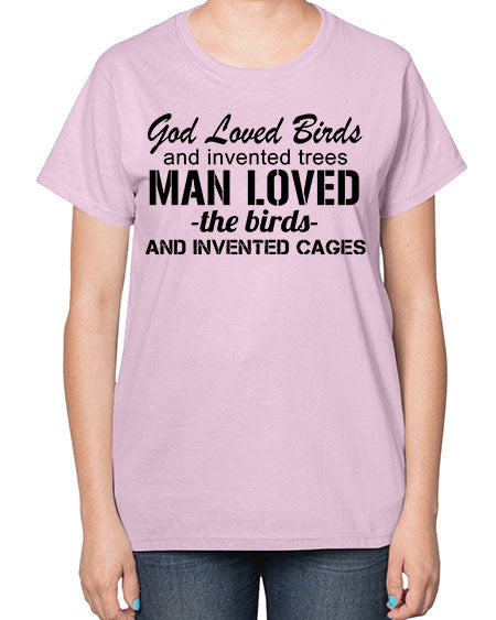 god loved birds and invented trees 37# - birds-  Ladies T-Shirt