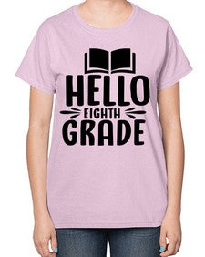 hello eighth grade 256# - eighth grade-  Ladies T-Shirt