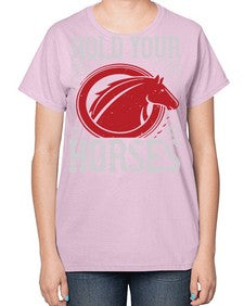hold your horses Style 52# - horse-  Ladies T-Shirt