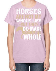 horses are not my whole life - horse-  Ladies T-Shirt