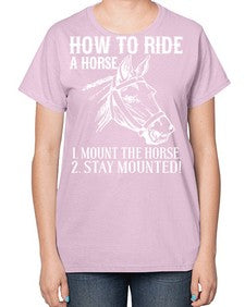how to ride a horse just stay mounted - horse-  Ladies T-Shirt
