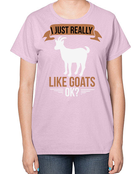 i just really like goats ok Style 3# - goat-  Ladies T-Shirt