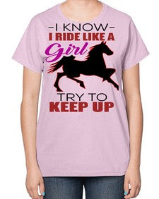 i kno i ride like a girl try to keep up - horse-  Ladies T-Shirt