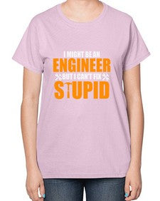 i might be an engineer but i cant fix stupid 910# - engineer-  Ladies T-Shirt