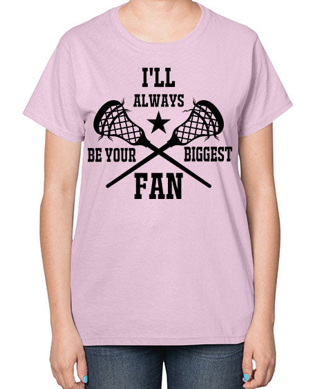 i'll always be your biggest fan 10# - lacrosse-  Ladies T-Shirt