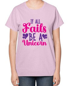 if all fails be a unicorn 217# - unicorn-  Ladies T-Shirt