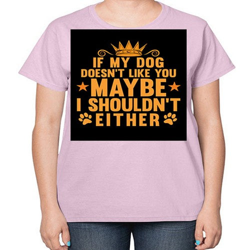 if my dog doesn’t like you 194# - dogs-  Ladies T-Shirt