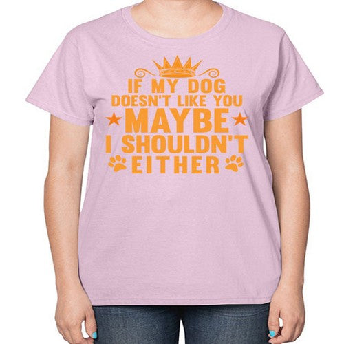 if my dog doesn’t like you 195# - dogs-  Ladies T-Shirt