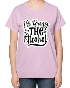 ill bring the alcohol 627# - funny-  Ladies T-Shirt
