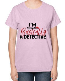 im basically a detective 636# - true crime-  Ladies T-Shirt