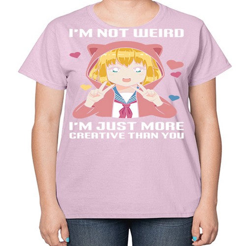 im not wierd im just more creative than you248# - anime-  Ladies T-Shirt