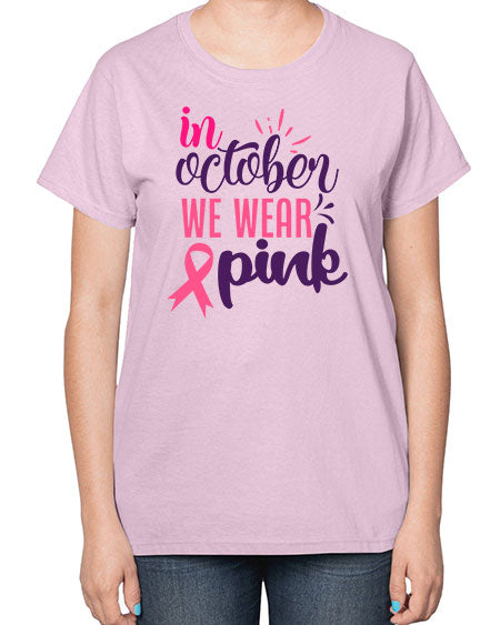 in october we wear pink Style 9# - breast cancer-  Ladies T-Shirt