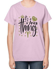 its a Aries thing 261# - aries-  Ladies T-Shirt
