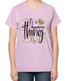 its a Capricorn thing 265# - capricorn-  Ladies T-Shirt