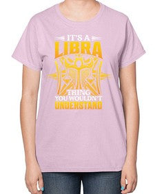 its a Libra thinggraphic 268# - libra-  Ladies T-Shirt