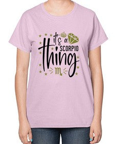 its a scorpio thing 262# - scorpio-  Ladies T-Shirt