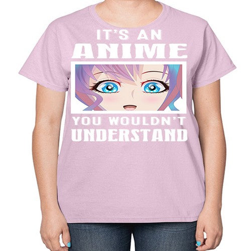 its an anime you wouldnt understand251# - anime-  Ladies T-Shirt
