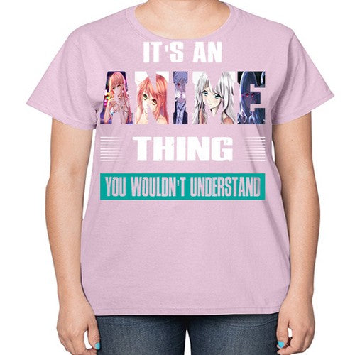 its an thing you wouldnt understand252# - anime-  Ladies T-Shirt