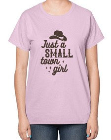 just a small town girl 687# - western-  Ladies T-Shirt