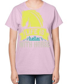 life is better with horse Style 29# - horse-  Ladies T-Shirt