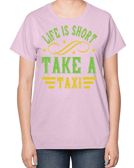 life is short take a taxi Style 1053# - Bus Driver-  Ladies T-Shirt
