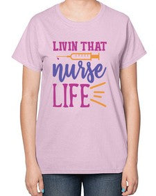 livin that nurse life Style Style 1059# - nurse-  Ladies T-Shirt