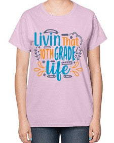 livin that tenth garde life 506# - tenth grade-  Ladies T-Shirt