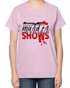 murder shows and comfy clothes 945# - true crime-  Ladies T-Shirt