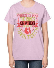 parents are the bones on which children cut their teeth 531# - parents day-  Ladies T-Shirt