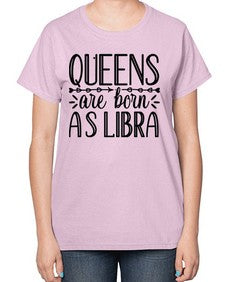 queens are born as Libra 395# - libra-  Ladies T-Shirt