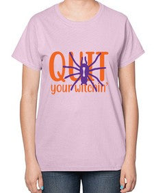 quit your witchin 32# - witch-  Ladies T-Shirt