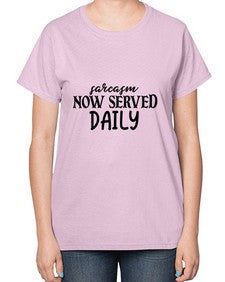 sarcasm now served daily 83# - sarcastic-  Ladies T-Shirt
