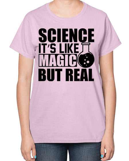 science it s like magic but real 84# - general science-  Ladies T-Shirt