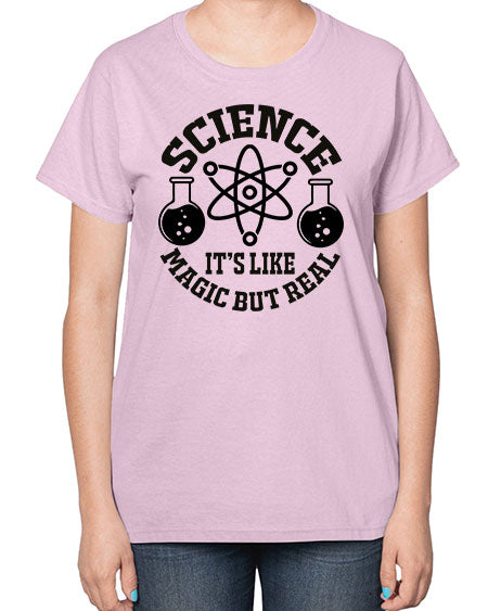 science it s like magic but real 85# - general science-  Ladies T-Shirt