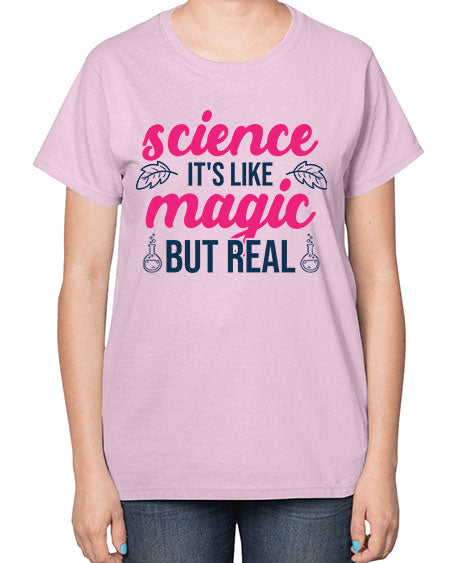 science its like magic but real 78# - general science-  Ladies T-Shirt