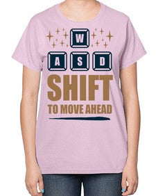 shift to move ahead 149# - video games-  Ladies T-Shirt