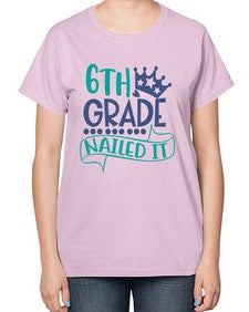 sixth grade nailed it 881# - sixth grade-  Ladies T-Shirt