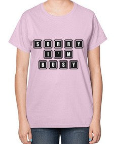 sorry im bussy 150# - video games-  Ladies T-Shirt