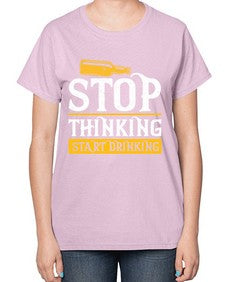 stop thinking start drinking 1579# - beer-  Ladies T-Shirt