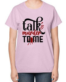 talk murder to me 1145# - true crime-  Ladies T-Shirt